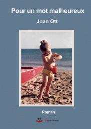 Pour un mot malheureux, Joan Ott, roman, editions cockritures