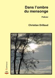 Dans l'ombre du mensonge, christian drillaud, roman policier, editions cockritures