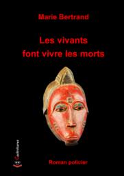 Les vivants font vivre les morts, Marie Bertrand, roman policier, Editions Cockritures, musée Vodou Strasbourg