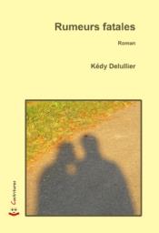 rumeurs fatales, kédy delullier, roman, editions cockritures, tragédie familiale, jalousie, intolérance, rumeurs, descente aux enfers